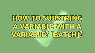 How to substring a variable with a variable BATCH