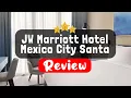 JW Marriott Hotel Mexico City Santa Fe Review - Is This Hotel Worth It