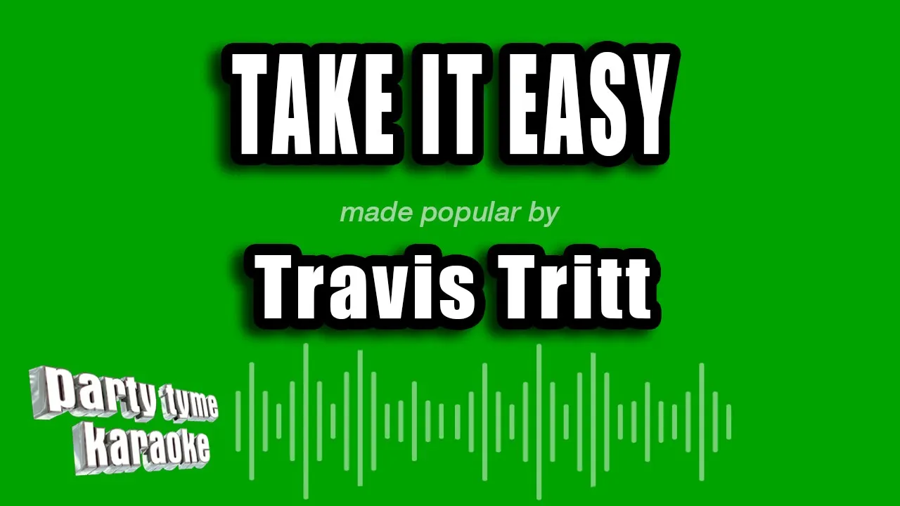 Travis Tritt - Take It Easy (Karaoke Version) Travis Tritt - Take It Easy (Karaoke Version)