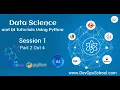 Data Science and AI Tutorials Using Python - Session 1 Part 2 Out 4