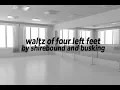 Download Lagu Shirebound and Busking - Waltz of Four Left Feet (Lyrics)