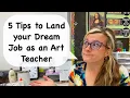 5 Tips to Land your Dream Job as and Art Teacher