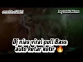 Download Lagu Dj Nias viral terbaru 2025 ketar ketir menyala abangku 🔥🔥🔥