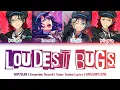Lagu 「ES!!」LOUDEST BUGS - AKATSUKI | Lyrics | KAN/ROM/ENG