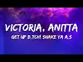 Download Lagu Victoria, Anitta - GET UP B*TCH! shake ya ass (Letra/Lyrics)