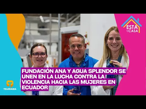 Fundación ANA y Agua Splendor se unen en la lucha contra la violencia hacia las mujeres en Ecuador
