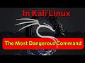 The Most Dangerous Command in Kali Linux DON T Try This Kali Linux 2025 Warning