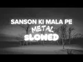 Lagu Sanson Ki Mala Pe Slowed Reverb metal | Nusrat Fateh Ali