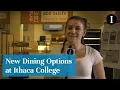 New Dining Options at Ithaca College