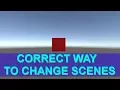 Unity - C Correct Way To Change Scenes Tutorial