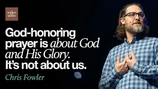 Learning To Pray: How To Pray, Part 1 | Matthew 6:9–11 | Chris Fowler