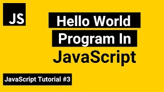 Hello World In JavaScript JavaScript Hello World Program JavaScript Tutorial
