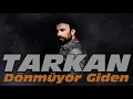 Lagu TARKAN – Dönmüyor Giden (Lyrics) مترجمة