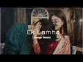 Download Lagu Ek Lamha [ Slowed \u0026 Reverb] - Azaan sami khan | Aram Ata Ha De Dar Se Sere | Bishal Official |
