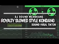Download Lagu DJ ROYALTY SLOWED STYLE KONDANG - SOUND VIRAL TIKTOK 🔥
