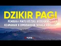 Lagu LIVE - Dzikir Pagi Sesuai Sunnah Pembuka Pintu Rezeki, Kesehatan, Keamanan dan Dimudahkan Urusan