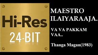 va va pakkam vaa 24bit hires i i thanga magan 1983 i i ilaiyaraaja i i spb u0026 vaani jayaram