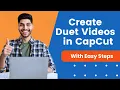 How To Make a Duet in CapCut Easy Steps