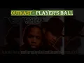 OutKast - Player's Ball (Lyric Video)