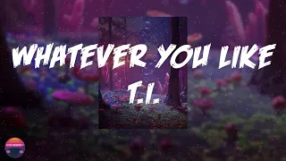 T I Whatever You Like Lyrics Video 