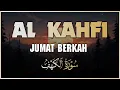 SURAH AL-KAHFI JUMAT BERKAH | Murottal Al-Quran yang sangat Merdu