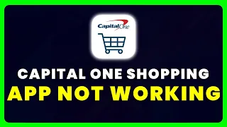 Capital One Shopping App Not Working How to Fix Capital One Shopping App Not Working