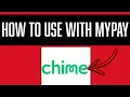 HOW TO USE MYPAY ON CHIME 2025 - QUICK GUIDE