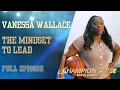 Vanessa Wallace The Mindset To Lead The Champion s Edge with Bonnie Bernstein
