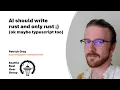 AI should write rust and only rust by Patrick Gray Seattle Rust User Group January 2026