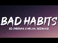 Ed Sheeran & MELON, Redwood - Bad Habits (Lyrics)