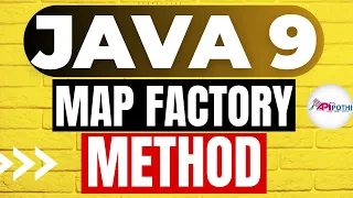 6 JAVA 9 Tutorials Map Factory Method Enhancement in JAVA 9 API POTHI JAVA 9