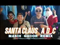 Download Lagu SANTA CLAUS ADC_MASIH GACOR REMIX 2024. #santaclaus #viral #viraltiktok