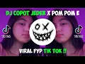 DJ COPOT COPOT JEDER X POM POM E LAGUNYA KENA BANGET YG LAGI TREND DI TIK TOK !!