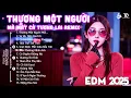 Download Lagu Thương Một Người Mà Mất Cả Tương Lai Remix ♫ BXH Nhạc Trẻ EDM Hot Tiktok TRIỆU VIEW - EDM Hot Trend