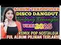 DANGDUT SLOW REMIX COCOK USiR KEGALAUAN❗TRENDING VIRAL CUMA KAMU