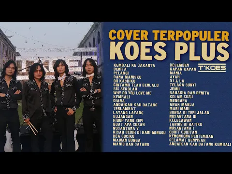 Download MP3 KOES PLUS Cover Lagu Terpopuler Sepanjang Masa by T'KOES | Lagu Kenangan 1970-2000