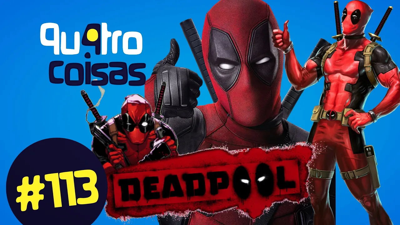 VOCÊ SABE TUDO SOBRE DEADPOOL? - QU4TRO COISAS