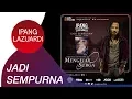 Download Lagu Ipang Lazuardi - Jadi Sempurna | Lyric Video