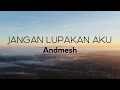 Download Lagu Andmesh - Jangan Lupakan Aku | Lirik