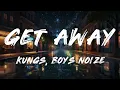 Kungs, Boys Noize - Get Away (Lyrics)
