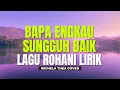 Download Lagu LIRIK BAPA ENGKAU SUNGGUH BAIK / LAGU ROHANI / MICHELA THEA COVER