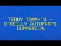 Teddy Tommy s Homemade O Reilly Commercial O Reilly Auto Parts