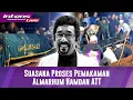 Download Lagu LIVE! Di iringi Tangisan Keluarga, Berikut Suasana Prosesi Pemakaman Almarhum Hamdan ATT