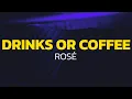 Download Lagu ROSÉ - drinks or coffee (Lyrics)