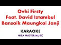Download Lagu Ovhi Firsty Feat  David Iztambul   Bansaik Maungkai Janji  | Karaoke Instrumental Lirik No Vocal