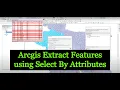 Arcgis Extract Features using Select By Attributes