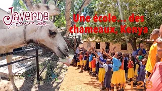 #128 Une école, des chameaux, Kilifi Kenya 🇰🇪
