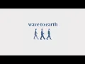 Lagu Wave to Earth Playlist | W2E ^~^
