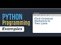 - Find Common Elements in Two Lists Python Interview Programs Python Programs Python