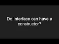 Do Interface can have a constructor